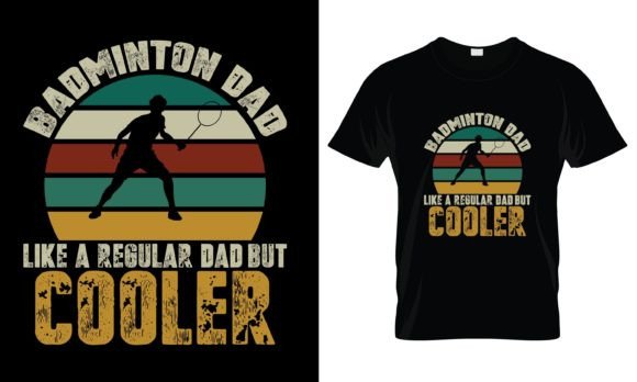 Badminton Dad Like a Regular T-Shirt: Graphics & Print Templates Review
