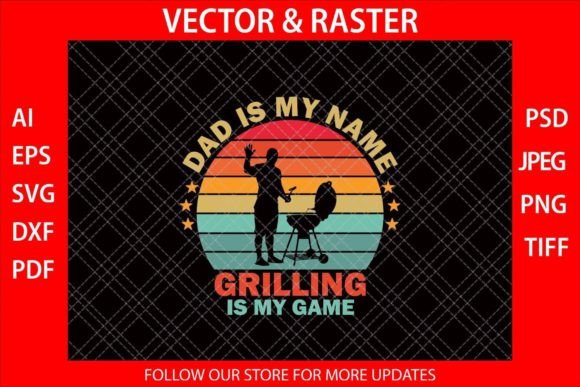 Dad is My Name Grilling is My Game Graphics and Print Templates