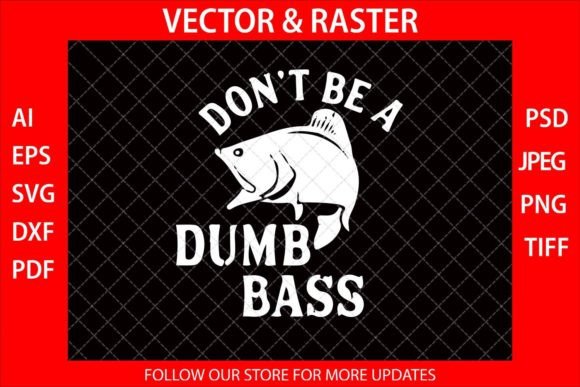 Don t Be a Dumb Bass Funny Fishing Tee: Graphics for Print Templates