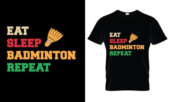 Eat Sleep Badminton Repeat T-Shirt Graphics and Print Templates Review