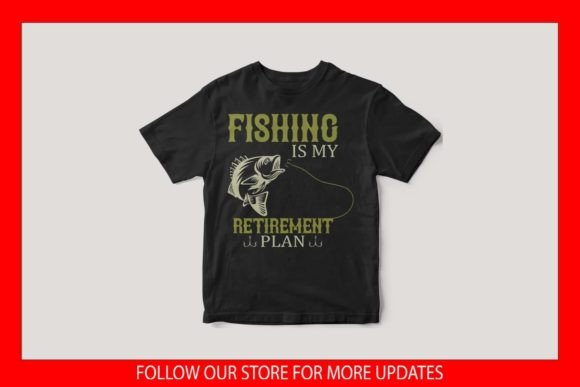 Fishing is My Retirement Plan T-shirt Graphics for Print Templates