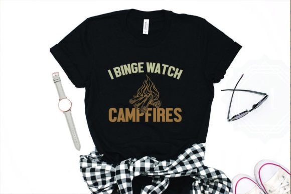 Funny Camping I Binge Watch Campfires Graphics for T-Shirt Designs