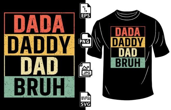 Funny Fathers Day Dada Daddy Dad Bruh Graphics for Print Templates