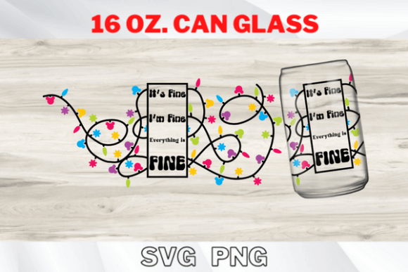 It s Fine Chriatmas Light 16Oz Can Glass for Cans Amp Graphics