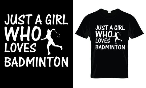 Just a Girl Who Loves Badminton T-Shirt Graphics and Print Templates Review