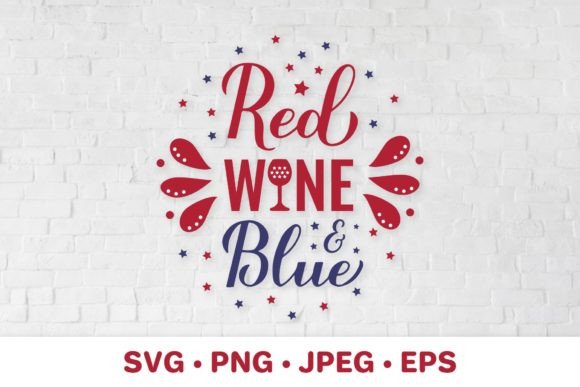 Red Wine and Blue. Fourth of July Quote Graphics Illustrations