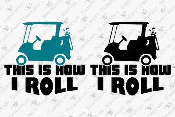 This is How I Roll Funny Golfing Quote Graphics and T-Shirt Designs